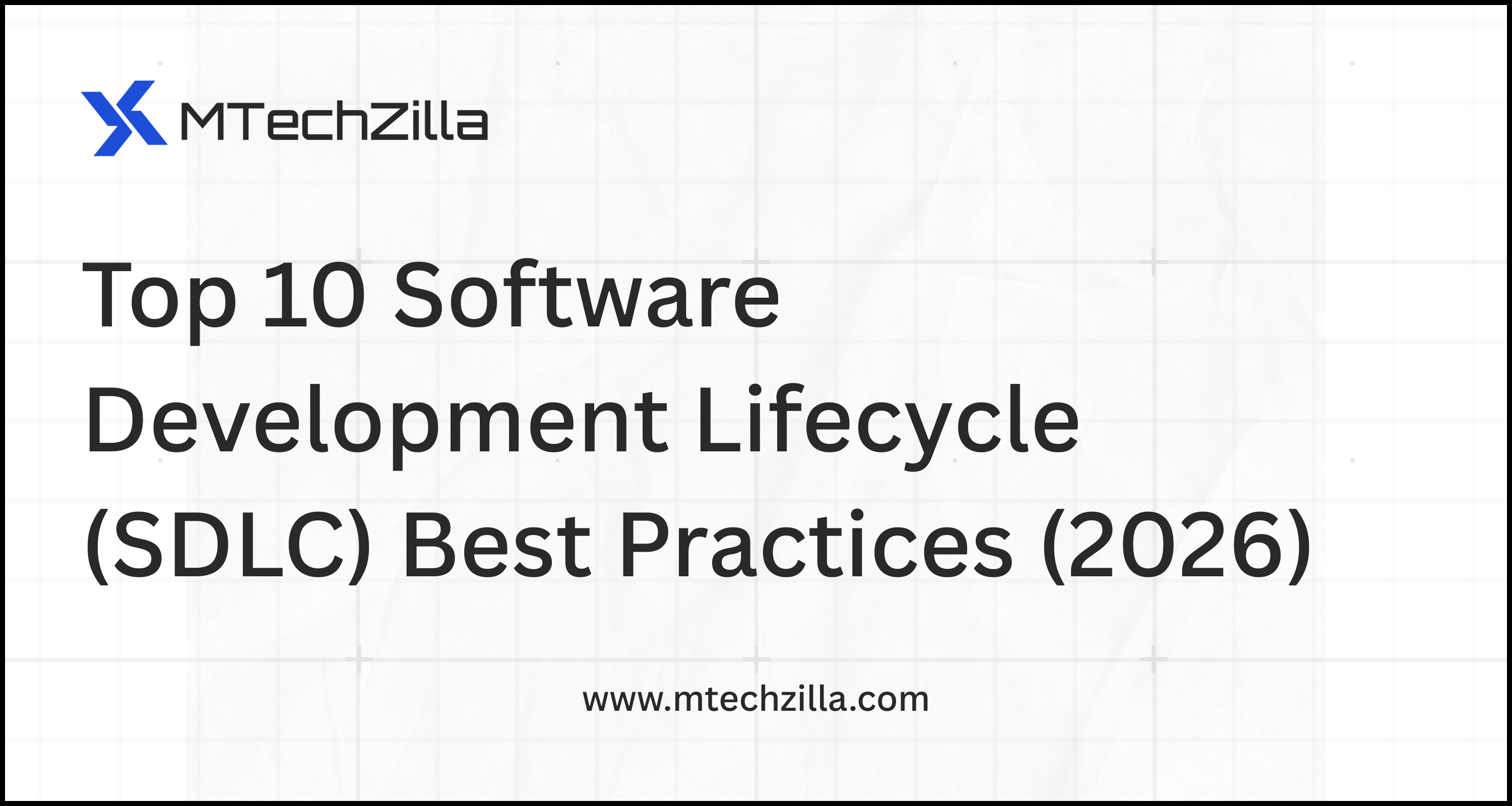 Top 10 Software Development Lifecycle (SDLC) Best Practices (2026)