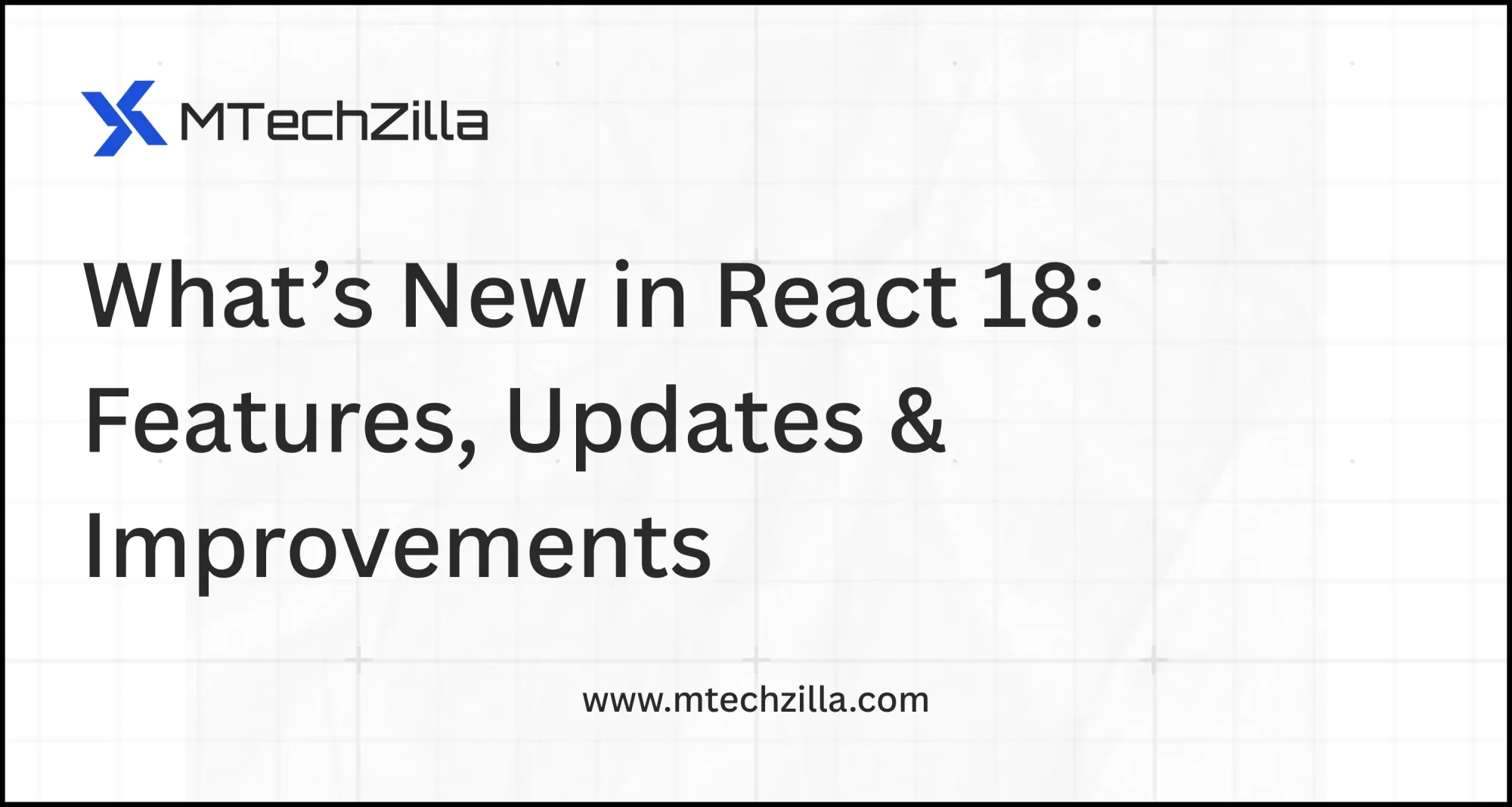 What’s New in React 18: Features, Updates & Improvements