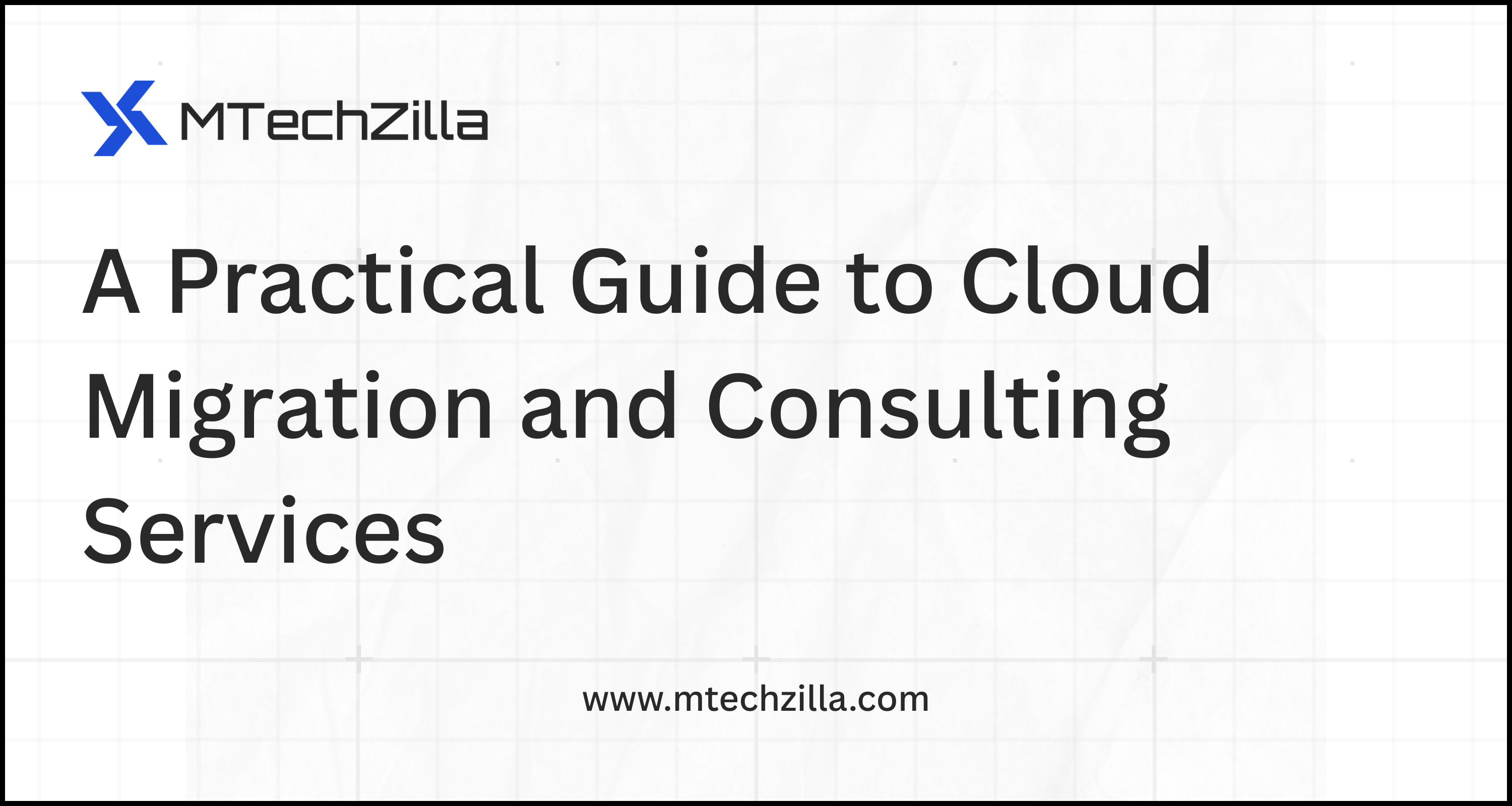 A Practical Guide to Cloud Migration and Consulting Services
